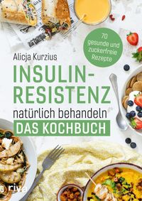 Buch Cover Insulinresistenz natürlich behandeln – Das Kochbuch