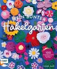 Buch Cover Mein bunter Häkelgarten – 100 wunderschöne Blumen und Blüten häkeln zum Dekorieren und Verschenken