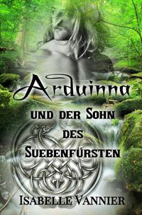 Buch Cover Die Gallien-Saga / Arduinna und der Sohn des Suebenfürsten