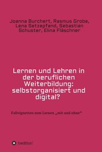 Buch Cover Lernen und Lehren in der beruflichen Weiterbildung: selbstorganisiert und digital?