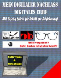 Buch Cover Mein Digitaler Nachlass - Digitales Erbe - Mit Erfolg Schritt für Schritt zur Absicherung!