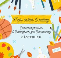 Buch Cover Mein erster Schultag: Erinnerungsalbum & Eintragbuch zur Einschulung Gästebuch Erinnerungsbuch Buch Geschenk zum Schulanfang erstes Schuljahr für Schulkind Schultüte und Schulanfänger