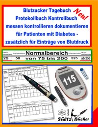 Buch Cover Blutzucker Tagebuch Protokollbuch Kontrollbuch messen kontrollieren dokumentieren für Patienten mit Diabetes - zusätzlich für Einträge von Blutdruck