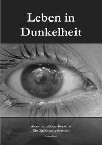 Buch Cover Leben in Dunkelheit - Akanthamöben-Keratitis