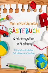 Buch Cover Mein erster Schultag: Gästebuch & Erinnerungsalbum zur Einschulung Eintragbuch zum Schulanfang für Schulkinder und Schulanfänger