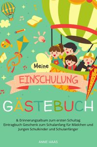 Buch Cover Meine Einschulung Gästebuch & Erinnerungsalbum zum ersten Schultag Eintragbuch Geschenk zum Schulanfang für Mädchen und Jungen Schulkinder und Schulanfänger
