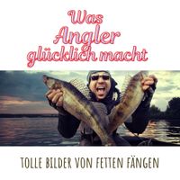 Buch Cover Was Angler glücklich macht