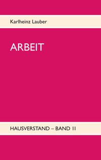 Buch Cover ARBEIT - Hausverstand-Band II