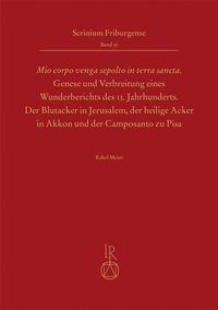Buch Cover „Mio corpo venga sepolto in terra sancta“ - Genese und Verbreitung eines Wunderberichts des 13. Jahrhunderts