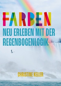 Buch Cover Farben neu erleben mit der Regenbogenlogik