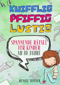 Buch Cover Knifflig, Pfiffig, Lustig - mehr als 150 spannende und unterhaltsame Rätsel für Kinder ab 10 Jahre