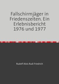 Buch Cover Fallschirmjäger in Friedenszeiten. Ein Erlebnisbericht 1976 und 1977