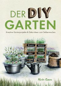Buch Cover Der DIY Garten – Kreative Gartenprojekte und Deko-Ideen zum Selbermachen