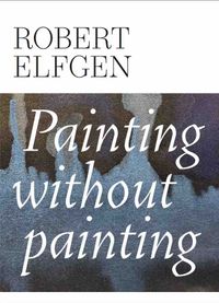 Buch Cover Robert Elfgen. Painting without Painting