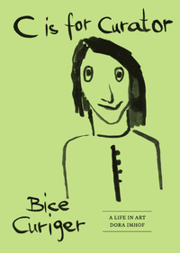 Buch Cover C is for Curator. Bice Curiger – A Career