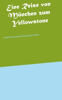 Buch Cover Eine Reise von München zum Yellowstone