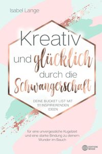 Buch Cover Kreativ und glücklich durch die Schwangerschaft