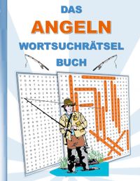 Buch Cover DAS ANGELN WORTSUCHRÄTSEL BUCH