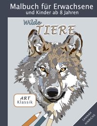Buch Cover Klassik Art Malbuch für Erwachsene und Kinder ab 8 Jahren - Wilde Tiere