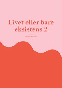 Buch Cover Livet eller bare eksistens 2