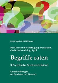 Buch Cover Bei Demenz: Beschäftigung, Gedächtnistraining, Denksport, Spaß - Begriffe raten - 305 einfache Stichwort-Rätsel