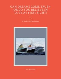 Buch Cover Can Dreams Come True?-Or Do You Believe In Love At First Sight!