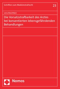 Buch Cover Die Vorsatzstrafbarkeit des Arztes bei konsentierten lebensgefährdenden Behandlungen