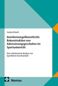 Buch Cover Anerkennungstheoretische Rekonstruktion von Adressierungsgeschehen im Sportunterricht