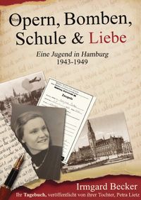 Buch Cover Von Opern, Bomben, Schule & Liebe - Eine Jugend in Hamburg 1943-1949.
