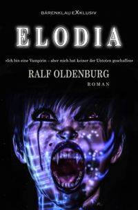 Buch Cover Elodia – Ich bin eine Vampirin, aber keiner der Untoten hat mich erschaffen