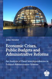 Buch Cover Economic Crises, Public Budgets and Administrative Reforms: An Analysis of Fiscal Interdependencies in Political-Administrative Systems