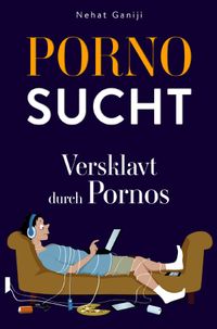 Buch Cover Pornosucht-Versklavt durch Pornos