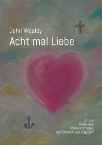 Buch Cover John Wesley - Acht mal Liebe