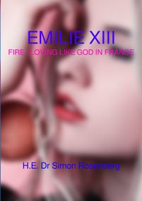 Buch Cover EMILIE / EMILIE XIII - FIRE : LOVING LIKE GOD IN FRANCE