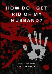 Buch Cover Jornal Planer: HOW DO I GET RID OF MY HUSBAND? Tips to get rid of your husband