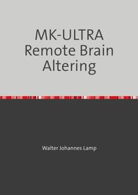 Buch Cover MK-ULTRA / MK-ULTRA Remote Brain Altering