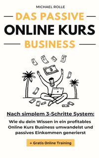 Buch Cover Das passive Online Kurs Business - Finanzielle Freiheit mit eigenen Online Kursen auf Autopilot