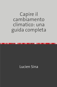 Buch Cover Capire il cambiamento climatico: una guida completa