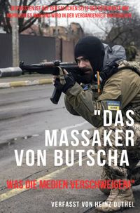 Buch Cover "Das Massaker von Butscha: Was die Medien verschweigen!"
