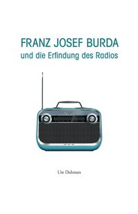 Buch Cover Franz Josef Burda und die Erfindung des Radios