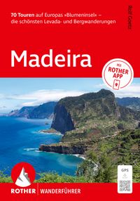Buch Cover ROTHER Wanderführer Madeira. 70 Touren auf Europas »Blumeninsel« - die schönsten Levada- und Bergwanderungen
