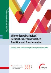 Buch Cover Wie wollen wir arbeiten? Berufliches Lernen zwischen Tradition und Transformation