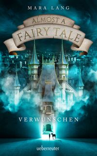 Buch Cover Almost a Fairy Tale - Verwunschen (Almost a Fairy Tale, Bd. 1)