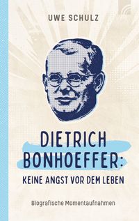 Buch Cover Dietrich Bonhoeffer: Keine Angst vor dem Leben