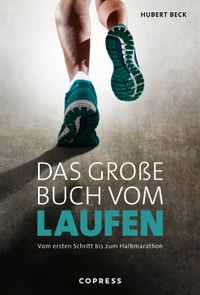 Buch Cover Das große Buch vom Laufen. Vom ersten Schritt bis zum Halbmarathon.