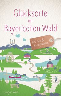 Buch Cover Glücksorte im Bayerischen Wald