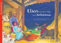Buch Cover Elias auf dem Weg nach Bethlehem. Ein Folien-Adventskalender zum Vorlesen und Gestalten eines Fensterbildes