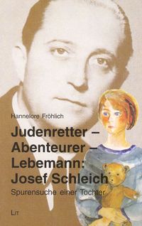 Buch Cover Judenretter - Abenteurer - Lebemann: Mein Vater Josef Schleich
