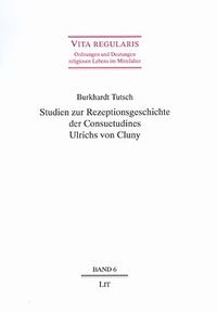 Buch Cover Studien zur Rezeptionsgeschichte der Consuetudines Ulrichs von Cluny
