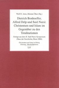 Buch Cover Dietrich Bonhoeffer, Alfred Delp und Said Nursi: Christentum und Islam im Gegenüber zu den Totalitarismen